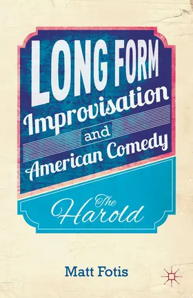 Fotis |  Long Form Improvisation and American Comedy | Buch |  Sack Fachmedien