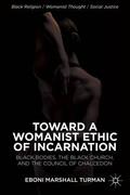 Turman |  Toward a Womanist Ethic of Incarnation | Buch |  Sack Fachmedien