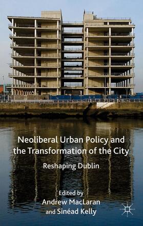 MacLaren / Kelly / Loparo | Neoliberal Urban Policy and the Transformation of the City | Buch | 978-1-137-37704-3 | sack.de