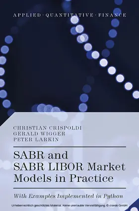 Crispoldi / Wigger / Larkin | SABR and SABR LIBOR Market Models in Practice | E-Book | sack.de