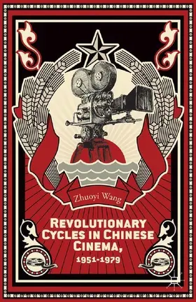 Wang | Revolutionary Cycles in Chinese Cinema, 1951–1979 | E-Book | www.sack.de