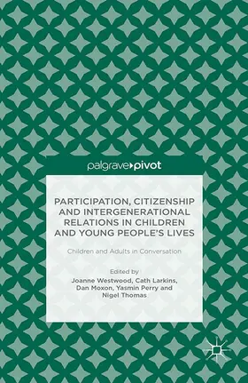 Westwood / Larkins / Moxon |  Participation, Citizenship and Intergenerational Relations in Children and Young People's Lives | eBook | Sack Fachmedien