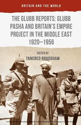 Bradshaw | The Glubb Reports: Glubb Pasha and Britain's Empire Project in the Middle East 1920-1956 | E-Book | sack.de