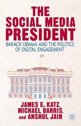 Katz / Barris / Jain | The Social Media President | Buch | 978-1-137-38084-5 | sack.de
