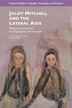 Duschinsky / Walker |  Juliet Mitchell and the Lateral Axis | Buch |  Sack Fachmedien