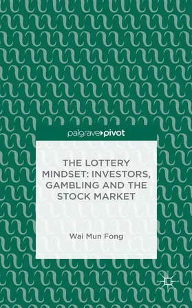 Fong |  The Lottery Mindset: Investors, Gambling and the Stock Market | Buch |  Sack Fachmedien