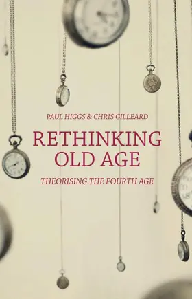 Higgs / Gilleard |  Rethinking Old Age | Buch |  Sack Fachmedien