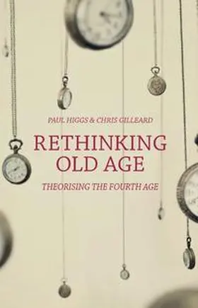Higgs / Gilleard |  Rethinking Old Age | eBook | Sack Fachmedien