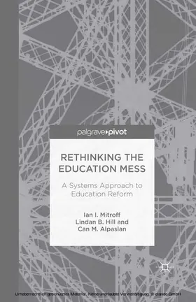 Mitroff / Hill / Alpaslan | Rethinking the Education Mess: A Systems Approach to Education Reform | E-Book | sack.de