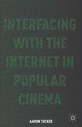 Tucker |  Interfacing with the Internet in Popular Cinema | eBook | Sack Fachmedien
