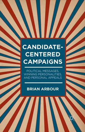 Arbour |  Candidate-Centered Campaigns | eBook | Sack Fachmedien