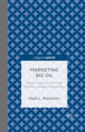 Robinson | Marketing Big Oil: Brand Lessons from the World’s Largest Companies | E-Book | www.sack.de