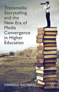 Kalogeras |  Transmedia Storytelling and the New Era of Media Convergence in Higher Education | Buch |  Sack Fachmedien