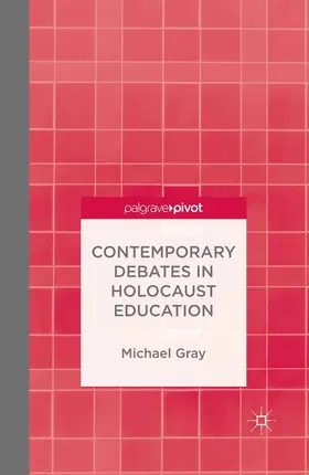 Gray |  Contemporary Debates in Holocaust Education | eBook | Sack Fachmedien