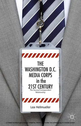 Hellmüller / Hellmueller |  The Washington, DC Media Corps in the 21st Century | eBook | Sack Fachmedien