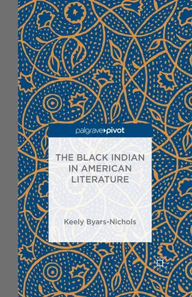 Byars-Nichols | The Black Indian in American Literature | E-Book | www.sack.de