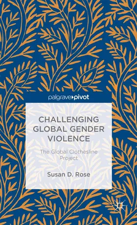 Rose |  Challenging Global Gender Violence: The Global Clothesline Project | Buch |  Sack Fachmedien