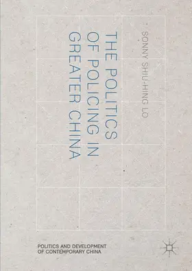 Lo |  The Politics of Policing in Greater China | Buch |  Sack Fachmedien