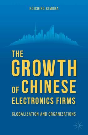 Kimura | The Growth of Chinese Electronics Firms | E-Book | sack.de