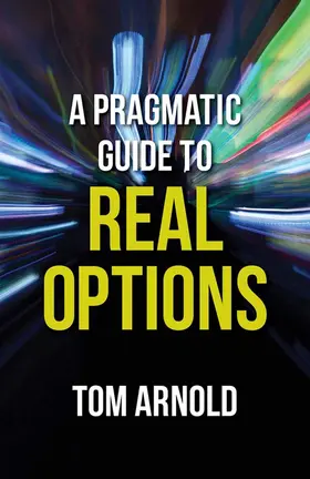 Arnold | A Pragmatic Guide to Real Options | E-Book | sack.de