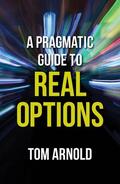 Arnold |  A Pragmatic Guide to Real Options | Buch |  Sack Fachmedien