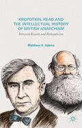 Adams |  Kropotkin, Read, and the Intellectual History of British Anarchism | Buch |  Sack Fachmedien