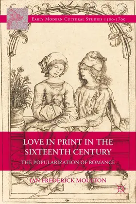 Moulton |  Love in Print in the Sixteenth Century | Buch |  Sack Fachmedien