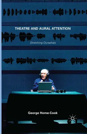 Home-Cook |  Theatre and Aural Attention | eBook | Sack Fachmedien