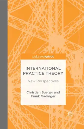 Bueger / Gadinger |  International Practice Theory | eBook | Sack Fachmedien