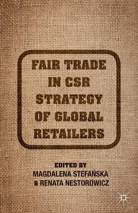 Stefanska / Nestorowicz / Loparo |  Fair Trade in Csr Strategy of Global Retailers | Buch |  Sack Fachmedien