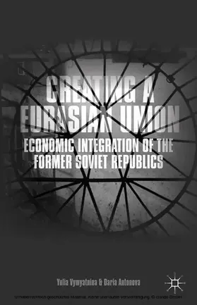 Vymyatnina / Antonova | Creating a Eurasian Union | E-Book | www.sack.de