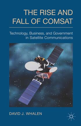 Whalen | The Rise and Fall of COMSAT | Buch | 978-1-137-39691-4 | sack.de