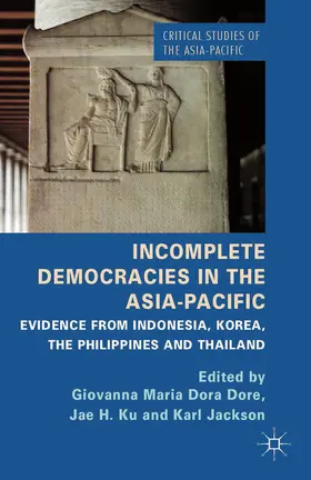Dore / Ku / Jackson |  Incomplete Democracies in the Asia-Pacific | eBook | Sack Fachmedien