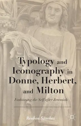 ? |  Typology and Iconography in Donne, Herbert, and Milton | Buch |  Sack Fachmedien