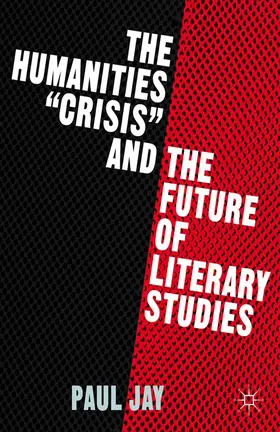 Jay | The Humanities "Crisis" and the Future of Literary Studies | E-Book | www.sack.de