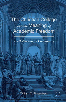 Ringenberg | The Christian College and the Meaning of Academic Freedom | E-Book | sack.de