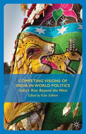 Sullivan |  Competing Visions of India in World Politics | Buch |  Sack Fachmedien