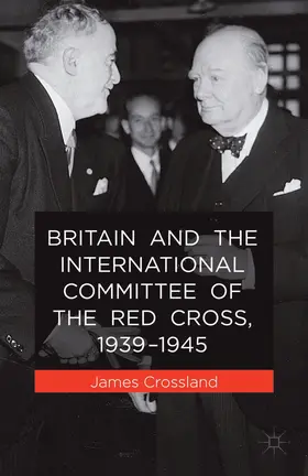 Crossland |  Britain and the International Committee of the Red Cross, 1939-1945 | eBook | Sack Fachmedien