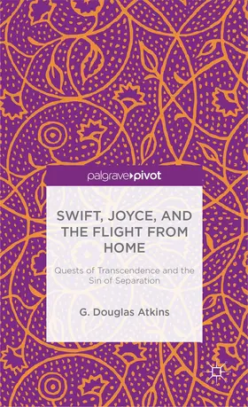 Atkins |  Swift, Joyce, and the Flight from Home | Buch |  Sack Fachmedien