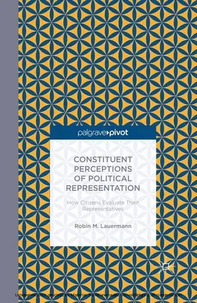 Lauermann |  Constituent Perceptions of Political Representation: How Citizens Evaluate Their Representatives | eBook | Sack Fachmedien