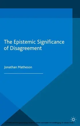 Matheson |  The Epistemic Significance of Disagreement | eBook | Sack Fachmedien