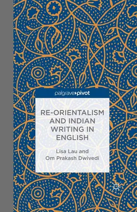 Lau / Dwivedi |  Re-Orientalism and Indian Writing in English | eBook | Sack Fachmedien