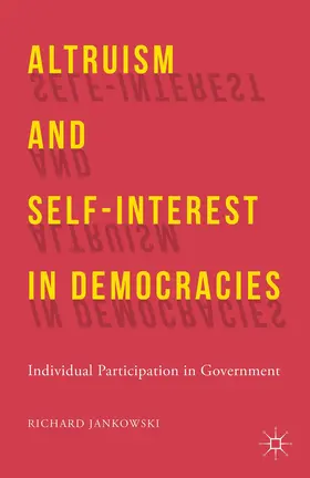 Jankowski | Altruism and Self-Interest in Democracies | Buch | 978-1-137-40318-6 | www.sack.de
