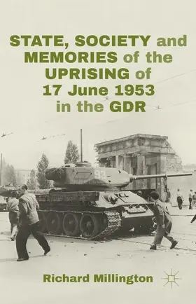 Millington | State, Society and Memories of the Uprising of 17 June 1953 in the Gdr | Buch | 978-1-137-40350-6 | sack.de