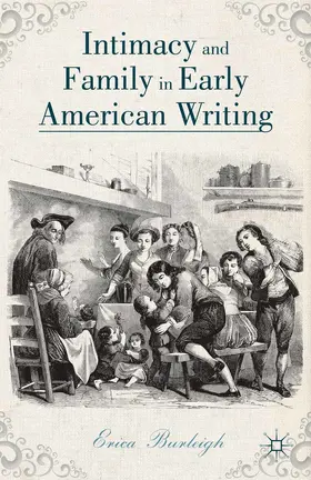 Burleigh |  Intimacy and Family in Early American Writing | eBook | Sack Fachmedien