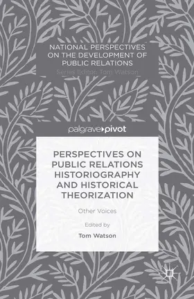 Watson |  Perspectives on Public Relations Historiography and Historical Theorization | eBook | Sack Fachmedien