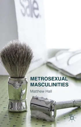 Hall |  Metrosexual Masculinities | Buch |  Sack Fachmedien