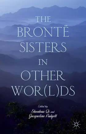Qi / Padgett |  The Brontë Sisters in Other Wor(l)ds | Buch |  Sack Fachmedien