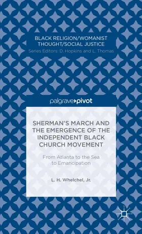 Whelchel |  Sherman's March and the Emergence of the Independent Black Church Movement: From Atlanta to the Sea to Emancipation | Buch |  Sack Fachmedien