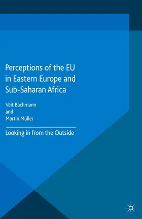 Bachmann / Muller |  Perceptions of the EU in Eastern Europe and Sub-Saharan Africa | eBook | Sack Fachmedien